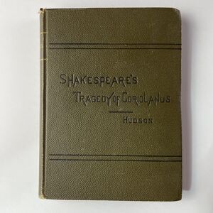 Antique Shakespeare's Tragedy of Coriolanus by Rev Henry N Hudson 1888